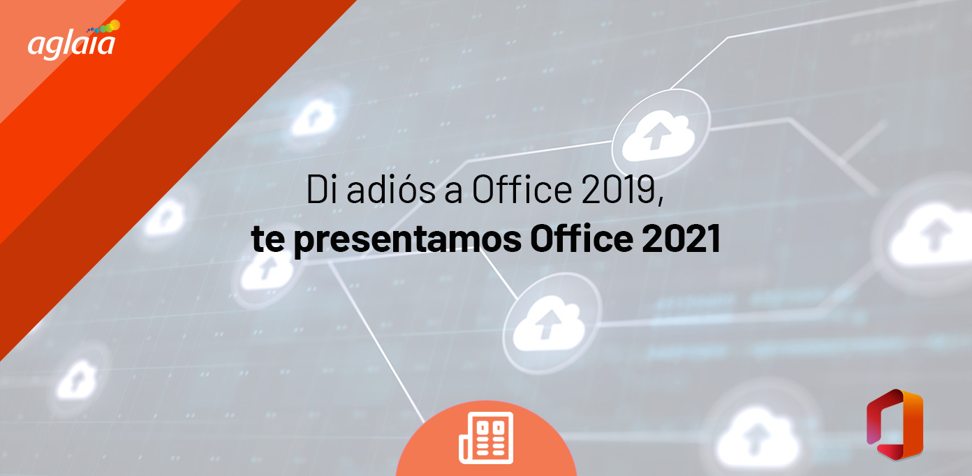 Di adiós a Office 2019, te presentamos Office 2021